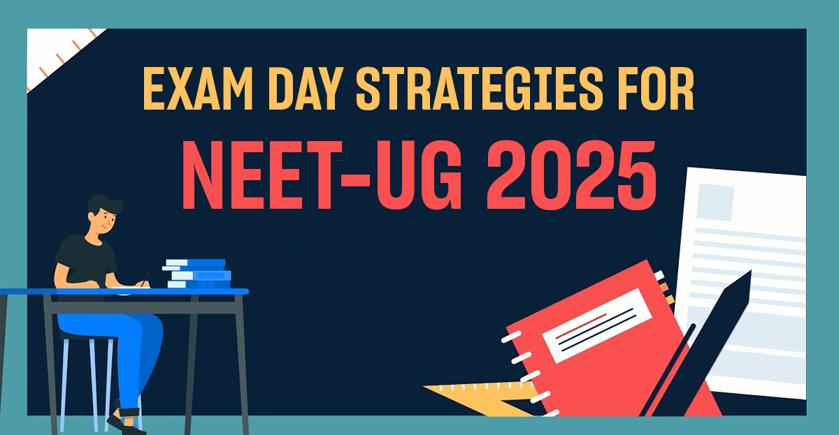 NEET UG 2025 Exam Day Strategy: How to Manage Time, Stress, and Answer the Right Way