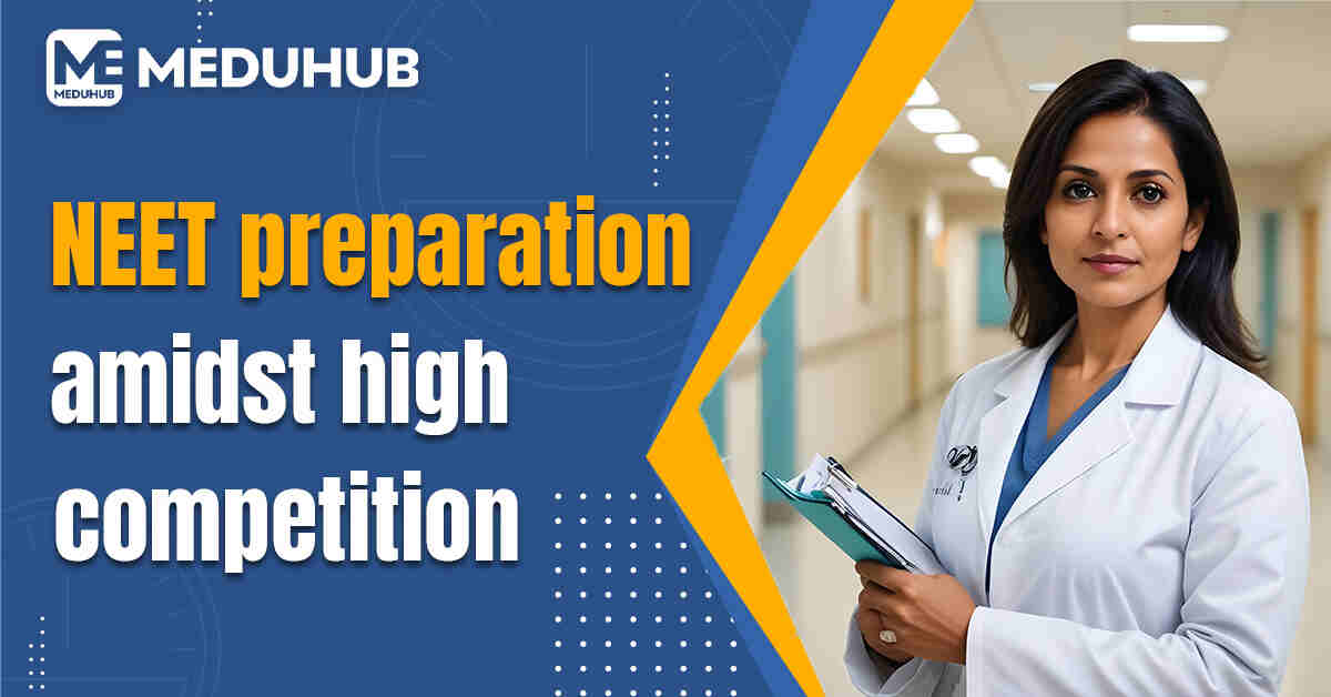 How to Prepare for NEET Amidst High Competition