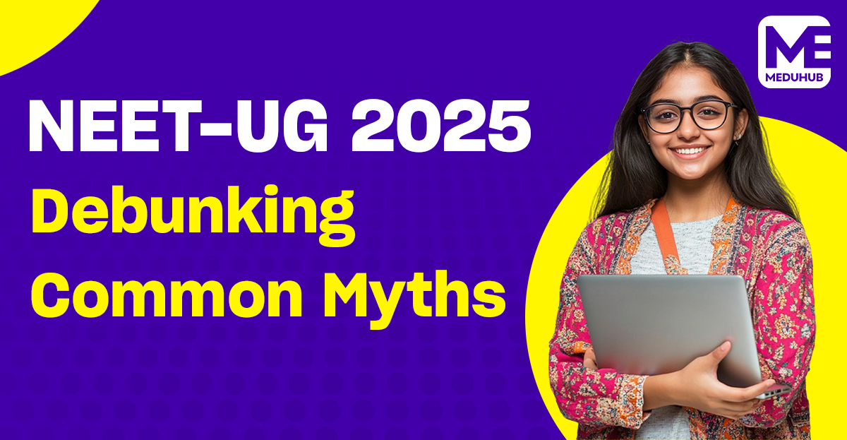 NEET UG 2025 Myths Busted: What You Really Need to Know!