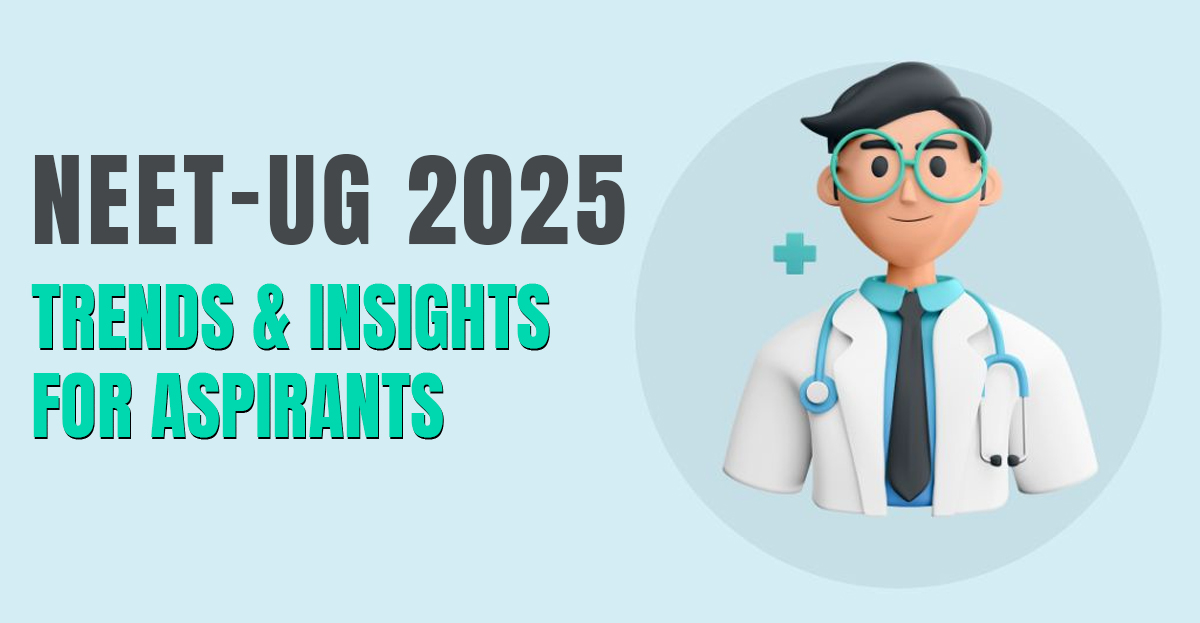 Analyzing NEET-UG Previous Year Papers: Trends and Insights for 2025 Aspirants