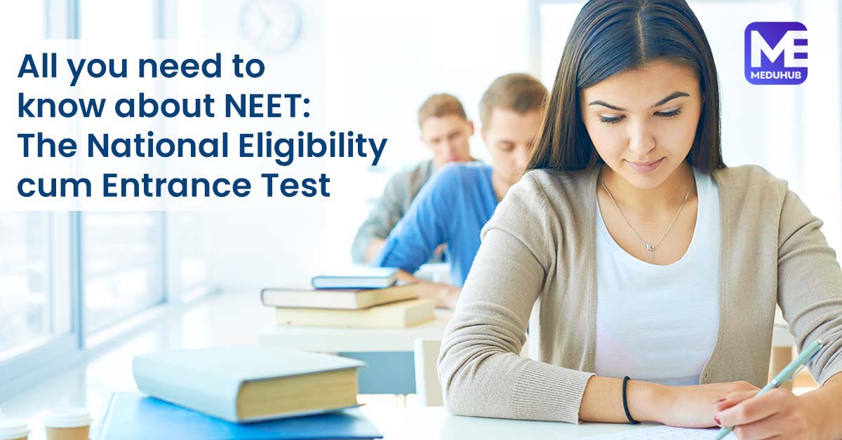 All you need to know about NEET: The National Eligibility cum Entrance Test