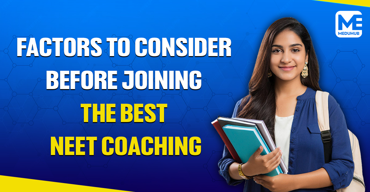 Factors to Consider Before Joining the Best NEET Coaching: A Comprehensive Guide to Online NEET Coaching with MeduHub