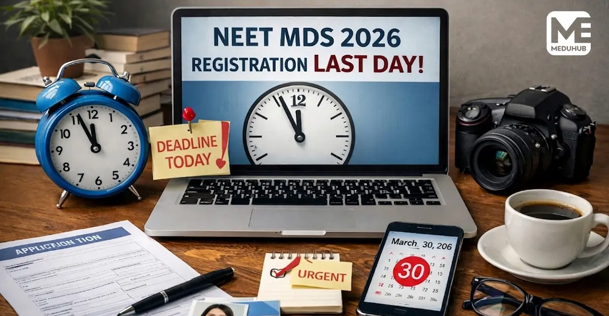 NEET MDS 2026 Registration Last Date Today: Apply Before Deadline Ends