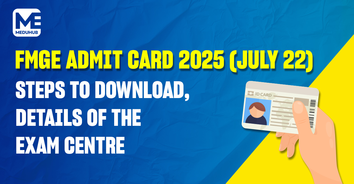 FMGE Admit Card 2025 (July 22): Steps to Download, Details of the Exam Centre
