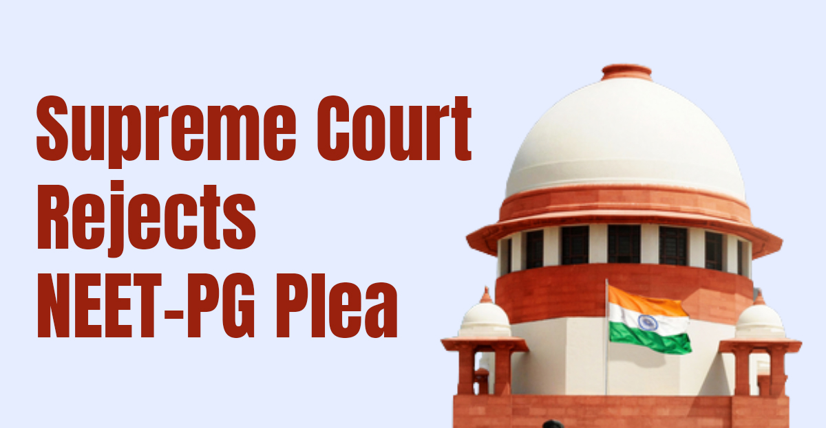 Supreme Court Refuses NEET-PG Plea Seeking Postponement of Examination 