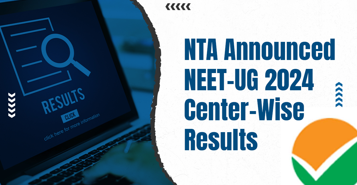 NEET UG 2024 Results Declared: NTA Declared Centre-Wise Results