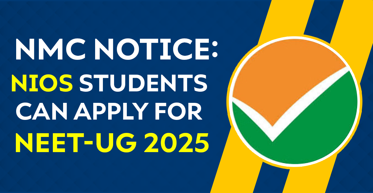 NMC Confirms NEET-UG 2025 Eligibility for NIOS Students